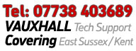 Mobile Vauxhall Dealer Tech support for Sussex and Kent