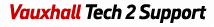 Vauxhall Tech 2 Support